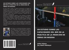 Bookcover of UN ESTUDIO SOBRE LAS CAPACIDADES DEL BIM EN LA PRÁCTICA DE LA MEDICIÓN DE OBRAS EN NIGERIA