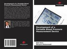 Bookcover of Development of a Portable Blood Pressure Measurement Device