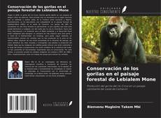 Bookcover of Conservación de los gorilas en el paisaje forestal de Lebialem Mone