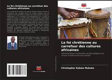 Portada del libro de La foi chrétienne au carrefour des cultures africaines