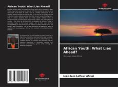 African Youth: What Lies Ahead?的封面