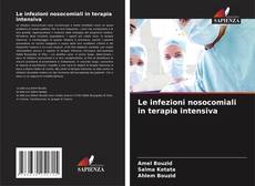 Buchcover von Le infezioni nosocomiali in terapia intensiva