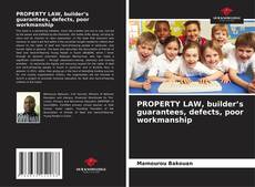 Bookcover of PROPERTY LAW, builder’s guarantees, defects, poor workmanship