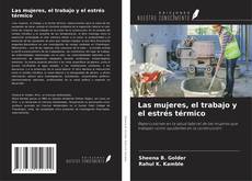 Обложка Las mujeres, el trabajo y el estrés térmico