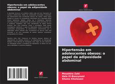 Hipertensão em adolescentes obesos: o papel da adiposidade abdominal kitap kapağı