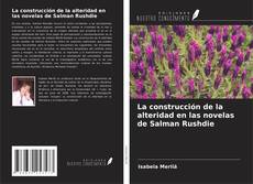 Обложка La construcción de la alteridad en las novelas de Salman Rushdie