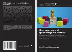 Couverture de Liderazgo para el aprendizaje en Ruanda: