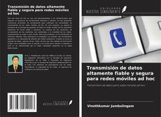 Capa do livro de Transmisión de datos altamente fiable y segura para redes móviles ad hoc 