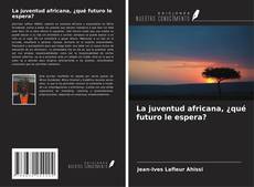 Обложка La juventud africana, ¿qué futuro le espera?