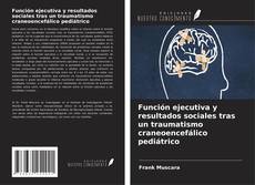Capa do livro de Función ejecutiva y resultados sociales tras un traumatismo craneoencefálico pediátrico 