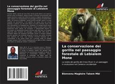 Couverture de La conservazione dei gorilla nel paesaggio forestale di Lebialem Mone