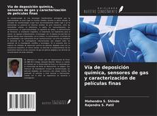 Couverture de Vía de deposición química, sensores de gas y caracterización de películas finas