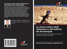 Buchcover von La storia antica delle abitazioni e dell'edilizia dei Karakalpak