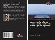 L'andamento a lungo termine dei prezzi delle materie prime agricole的封面