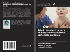 Salud reproductiva para un desarrollo económico sostenible en Kenia的封面