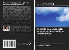 Síntesis de compuestos orgánicos heterocíclicos esteroidales kitap kapağı