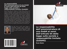 Couverture de La responsabilità dell’amministratore di una GmbH ai sensi dell’articolo 64 della legge sulle società a responsabilità limitata (GmbHG)