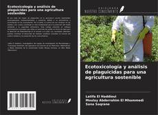 Ecotoxicología y análisis de plaguicidas para una agricultura sostenible的封面