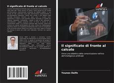 Bookcover of Il significato di fronte al calcolo