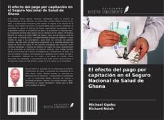 Portada del libro de El efecto del pago por capitación en el Seguro Nacional de Salud de Ghana