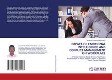 Bookcover of IMPACT OF EMOTIONAL INTELLIGENCE AND CONFLICT MANAGEMENT ON WORKPLACE