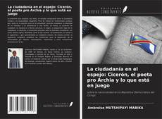Couverture de La ciudadanía en el espejo: Cicerón, el poeta pro Archia y lo que está en juego