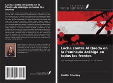 Couverture de Lucha contra Al Qaeda en la Península Arábiga en todos los frentes