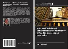 Capa do livro de Motivación laboral, satisfacción y rendimiento entre los empleados bancarios 
