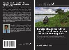 Cambio climático: cultivo de cultivos alternativos en una aldea de Bangladés的封面