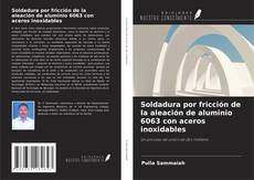 Обложка Soldadura por fricción de la aleación de aluminio 6063 con aceros inoxidables