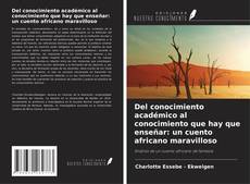 Couverture de Del conocimiento académico al conocimiento que hay que enseñar: un cuento africano maravilloso