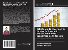 Portada del libro de Estrategia de inversión en fondos de inversión basada en el ciclo económico de Indonesia