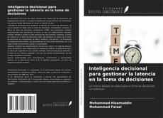 Copertina di Inteligencia decisional para gestionar la latencia en la toma de decisiones