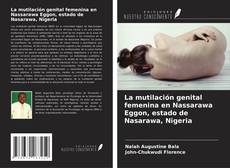 Couverture de La mutilación genital femenina en Nassarawa Eggon, estado de Nasarawa, Nigeria