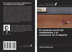 Bookcover of El contexto social del rendimiento y la excelencia en el deporte