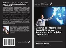 Sistema de Información Geográfica para el Seguimiento de la Salud Comunitaria kitap kapağı