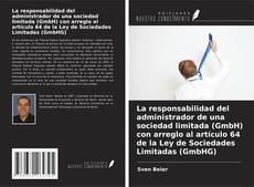 Обложка La responsabilidad del administrador de una sociedad limitada (GmbH) con arreglo al artículo 64 de la Ley de Sociedades Limitadas (GmbHG)