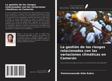 Bookcover of La gestión de los riesgos relacionados con las variaciones climáticas en Camerún