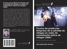 Técnica de predicción temprana de la pérdida de ráfagas en redes de conmutación óptica de ráfagas (OBS)的封面
