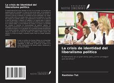 Portada del libro de La crisis de identidad del liberalismo político
