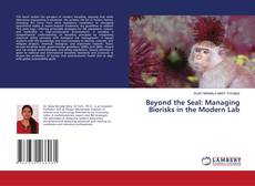 Portada del libro de Beyond the Seal: Managing Biorisks in the Modern Lab