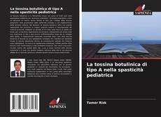 Couverture de La tossina botulinica di tipo A nella spasticità pediatrica