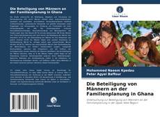 Copertina di Die Beteiligung von Männern an der Familienplanung in Ghana