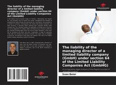 Buchcover von The liability of the managing director of a limited liability company (GmbH) under section 64 of the Limited Liability Companies Act (GmbHG)