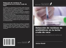 Capa do livro de Detección de residuos de antibióticos en la leche cruda de vaca 