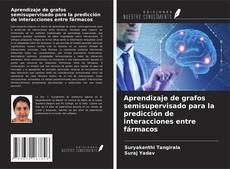 Bookcover of Aprendizaje de grafos semisupervisado para la predicción de interacciones entre fármacos
