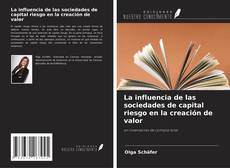 Copertina di La influencia de las sociedades de capital riesgo en la creación de valor