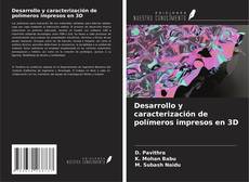 Portada del libro de Desarrollo y caracterización de polímeros impresos en 3D