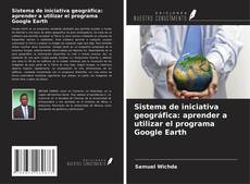Capa do livro de Sistema de iniciativa geográfica: aprender a utilizar el programa Google Earth 