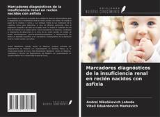 Portada del libro de Marcadores diagnósticos de la insuficiencia renal en recién nacidos con asfixia